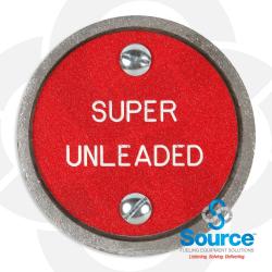 SUPER UNLEADED 3 Inch Round Cast Aluminum In-Ground Tank/Product ID Marker With White Text On Red Background
