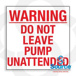 5 Inch Wide x 5 Inch Tall Warning Do Not Leave Pump Unattended Vinyl Decal With Red Text On White Background